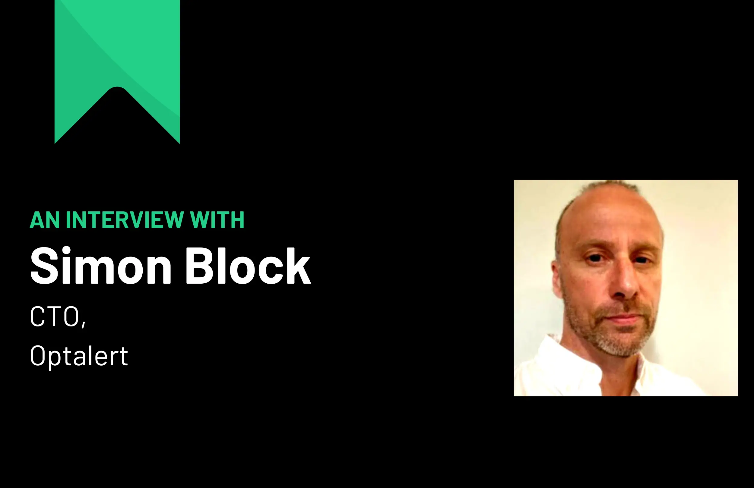 An interview with Simon Block, CTO at Optalert