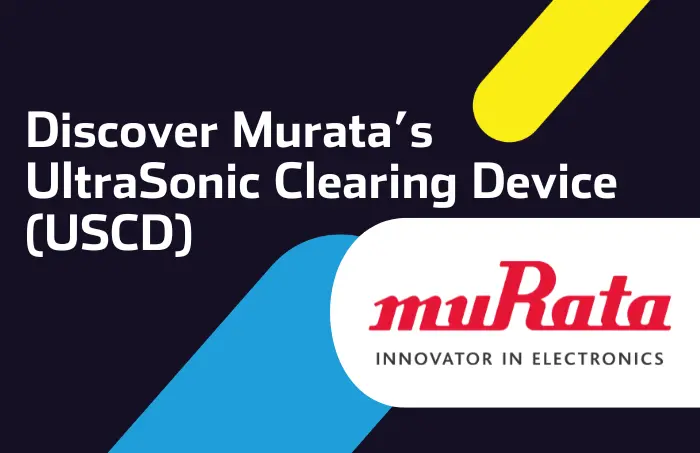 Discover Murata's UltraSonic Clearing Device (USCD)